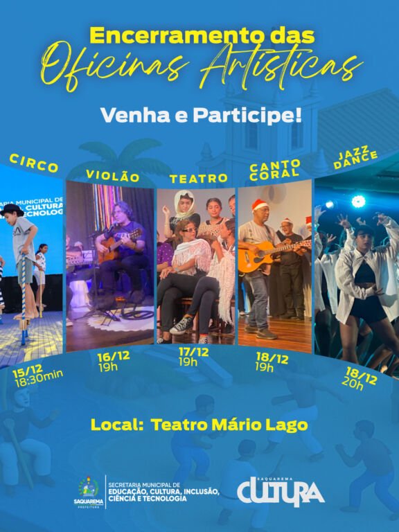 A Prefeitura de Saquarema, por meio da Secretaria Municipal de Educação, Cultura, Inclusão, Ciência e Tecnologia, convida a população para acompanhar a mostra de encerramento das Oficinas Artísticas, que reúne apresentações dos participantes das turmas de circo, violão, teatro, canto coral e jazz dance.
