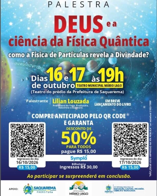 Cartaz 1 O Teatro Municipal Mário Lago, em Saquarema, apresenta nos dias 16 e 17 de outubro (sexta-feira e sábado), às 19h, a palestra Deus e a Ciência da Física Quântica